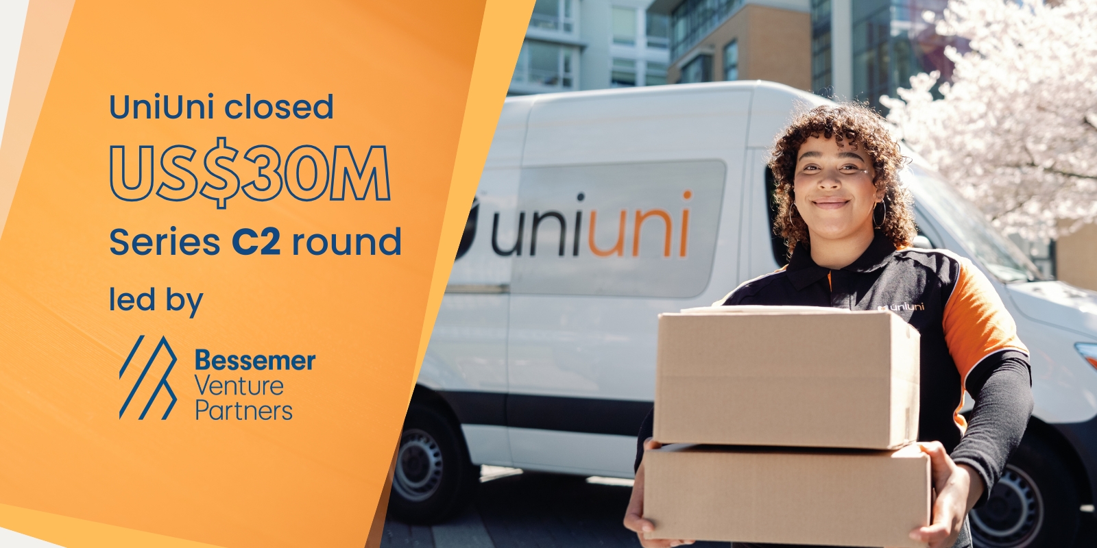 UniUni closes US$30M Series C2 round, led by Bessemer Venture Partners •  UniUni